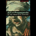 Art and Propaganda in Twentieth Century  The Political Image in the Age of Mass Culture   A Perspectives Book