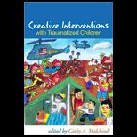 Creative Interventions with Traumatized Children