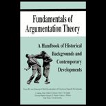 Fundamentals of Argumentation Theory : A Handbook of Historical Backgrounds and Contemporary Developments