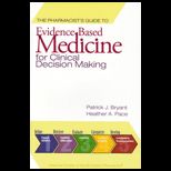 Pharmacists Guide to Evidence Based Medicine for Clinical Decision Making