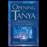 Opening the Tanya  Discovering the Moral and Mystical Teachings of a Classic Work of Kabbalah