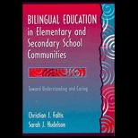 Bilingual Education in Elementary and Secondary School Communities : Toward Understanding and Caring