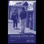 Anthropology and Public Health Bridging Differences in Culture and Society
