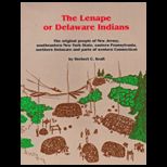 Lenape or Delaware Indians  The Original People of New Jersey, Southeastern New York State, Eastern Pennsylvania, northern Delaware and parts of western Connecticut