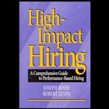 High Impact Hiring  A Comprehensive Guide to Performance Based Hiring