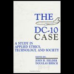 DC 10 Case: Study in Applied Ethics, 