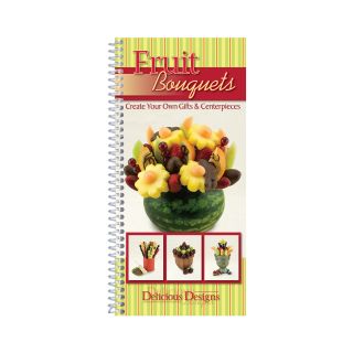Delicious Designs Fruit Bouquets Cookbook