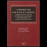 Primer for Law and Policy Design: Understanding the Use of Principle and Argument in Environment and Natural Resource Law