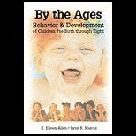 By the Ages  Behavior and Development of Children Prebirth Through Eight