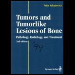 Tumors and Tumorlike Lesions of Bone : Pathology, Radiology, and Treatment