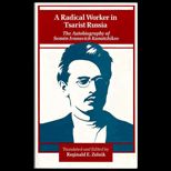 Radical Worker in Tsarist Russia : The Autobiography of Semen Ivanovich Kanatchikov