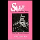 Shame : The Power of Caring, Revised and Expanded Edition