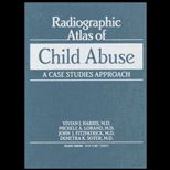 Radiographic Atlas of Child Abuse  A Case Studies Approach