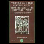 Forms and Orders of Western Liturgy from the Tenth to the Eighteenth Century : A Historical Introduction and Guide for Students and Musicians