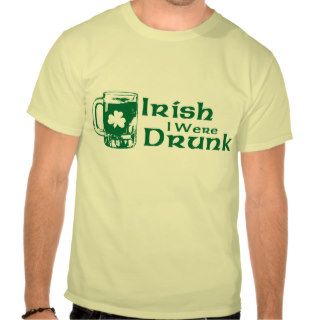Irish I Were Drunk T Shirt