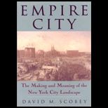 Empire City  Making and Meaning of the New York City Landscape