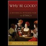 Why Be Good? : A Historical Introduction to Ethics