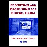 Reporting and Producing for Digital Media