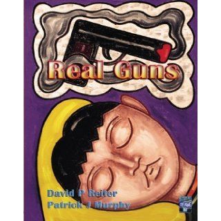Real Guns [Paperback] [2007] (Author) David P Reiter: Books
