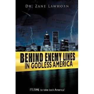 Behind Enemy Lines: Dr. Zane Lawhorn: 9781615795413: Books