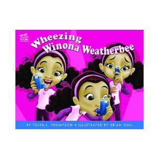 Wheezing Winona Weatherbee: Tolya L. Thompson, Carol Anderson, Joyce A. Cockson, Brian Gall: 9780970829658: Books