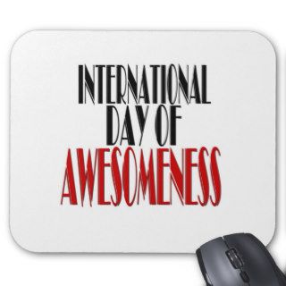 Internatioal Day of Awesomeness Mouse Pad