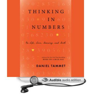 Thinking in Numbers On Life, Love, Meaning, and Math (Audible Audio Edition) Daniel Tammet Books
