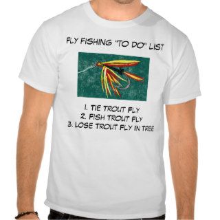 Fly fishing "to do" list shirt