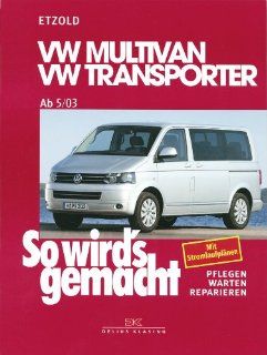 VW Multivan / VW Transporter T5 115 235 PS: Diesel 86 174 PS ab 5/2003, So wird's gemacht   Band 134: Rdiger Etzold: Bücher