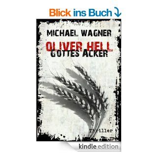 Oliver Hell   Gottes Acker (Oliver Hells vierter Fall) 3. Auflage im April 2014 eBook: Michael Wagner: Kindle Shop