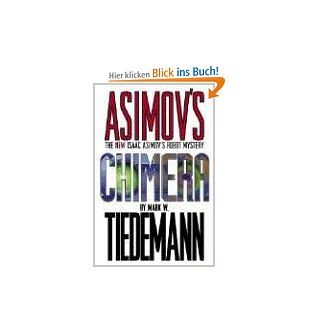 Chimera: Isaac Asimov's Robot Mystery Robot Mysteries: Mark W. Tiedemann: Fremdsprachige Bücher