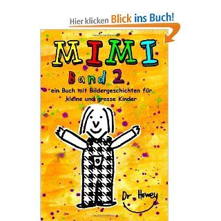 Mimi, Band 2: ein Buch mit Bildergeschichten fr kleine und grosse Kinder: Dr. Howey, Wiebke Howey: Bücher