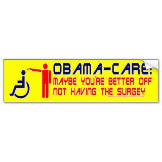 Obama Care Maybe You're Better OffBumper Stickers