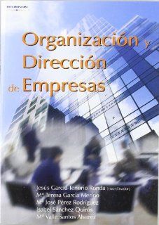 Organizacion y Direccion de Empresas (Spanish Edition): Jesus Garcia Tenorio Ronda, Ma Teresa Garcia Merino, Ma Jose Perez Rodriquez: 9788497324564: Books