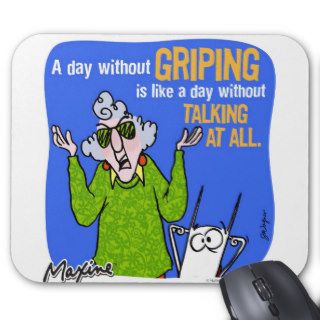 Maxine A Day Without Griping Mousepad