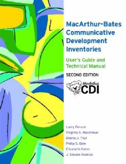 The MacArthur Bates Communicative Development Inventories User's Guide and Technical Manual, Second Edition (9781557668844): Larry Fenson Ph.D., Virginia Marchman Ph.D., Donna Thal Ph.D., Philip Dale Ph.D., J. Reznick Ph.D., Elizabeth Bates Ph.D.: Book