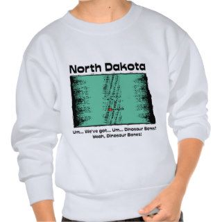 North Dakota ND Motto ~ We've got Dinosaur Bones Sweatshirt