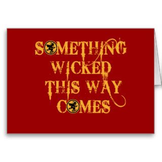 Something Wicked This Way Comes T shirts, Apparel Greeting Cards