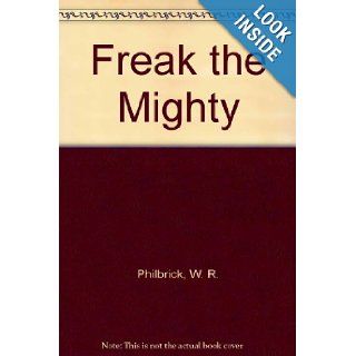 Freak the Mighty: W. R. Philbrick: 9780606211994: Books