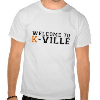 Welcome To K Ville Shirt