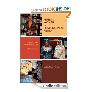 Muslim Women in Postcolonial Kenya: Leadership, Representation, and Social Change (Women in Africa and the Diaspora) eBook: Ousseina D. Alidou: Kindle Store