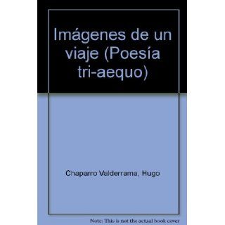 Imagenes de un viaje (Premios nacionales '93) (Spanish Edition): Hugo Chaparro Valderrama: 9789586121484: Books