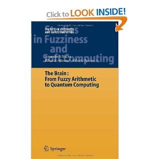 The Brain Fuzzy Arithmetic to Quantum Computing (Studies in Fuzziness and Soft Computing) (v. 165) (9783540218586) Armando Freitas da Rocha, Eduardo Massad, Alfredo Pereira Books
