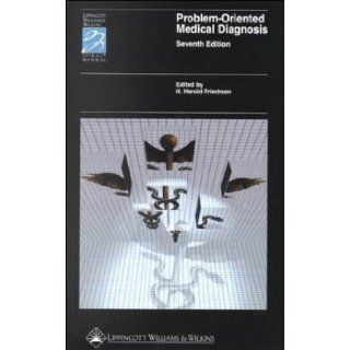 Problem Oriented Medical Diagnosis (Lippincott Manual Series (Formerly known as the Spiral Manual Series)) 7th (seventh) Edition by Friedman, H. Harold (2000): Books