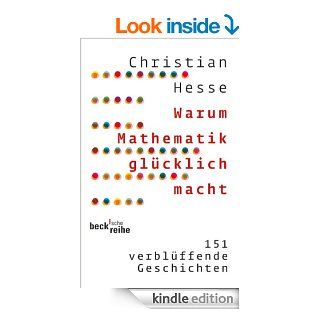 Warum Mathematik glcklich macht: 151 verblffende Geschichten (German Edition) eBook: Christian Hesse: Kindle Store