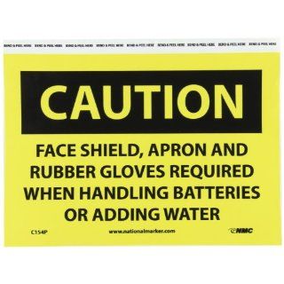 NMC C154P OSHA Sign, Legend "CAUTION   FACE SHIELD APRON AND RUBBER GLOVES REQUIRED WHEN HANDLING BATTRIES OR ADDING WATER", 10" Length x 7" Height, Pressure Sensitive Vinyl, Black on Yellow: Industrial Warning Signs: Industrial & S