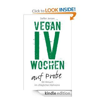 Vegan   IV Wochen auf Probe: Geschichten von der Gemsefront. Vegetarier auf Probe   Der Versuch, einen Monat zu entsagen (German Edition) eBook: Steffen Jensen: Kindle Store