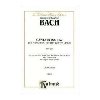 Cantata No. 167    Ihr Menschen, ruhmet Gottes Liebe: SATB with SATB Soli (Kalmus Edition): Johann Sebastian Bach: 0029156967821: Books