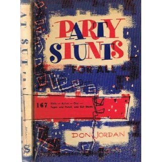 Party Stunts for All: 167 Bible Active Oral Paper and Pencil and Skit Stunts: Don Jordan: Books