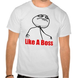 Like A Boss Meme Shirt